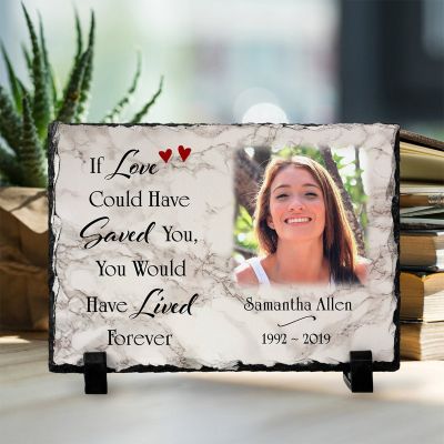 Personalized Memorial Photo Slate Plaque - If Love Could Have Saved You